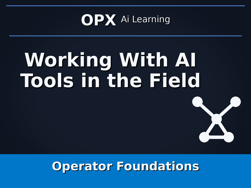 10. Working With AI Tools in the Field