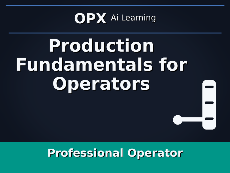 29. Production Fundamentals for Operators