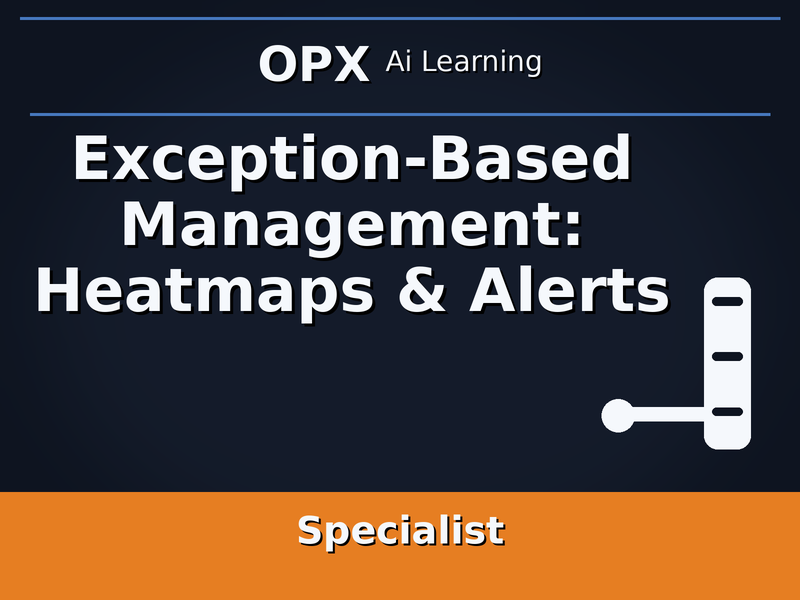 36. Exception-Based Management: Heatmaps & Alerts