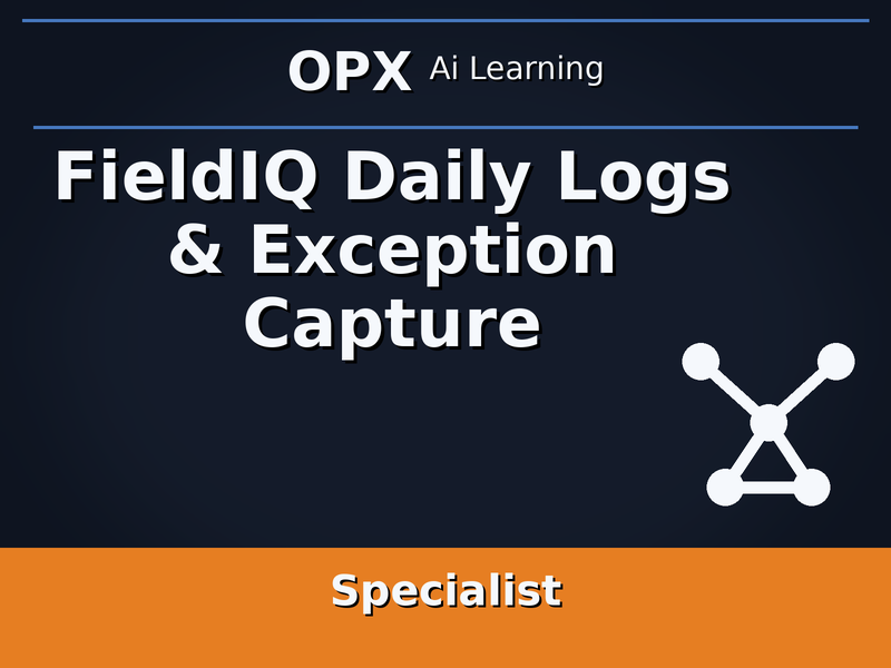 45. FieldIQ Daily Logs & Exception Capture